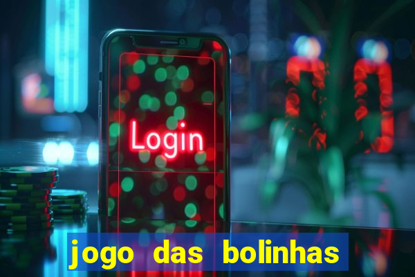 jogo das bolinhas que ganha dinheiro